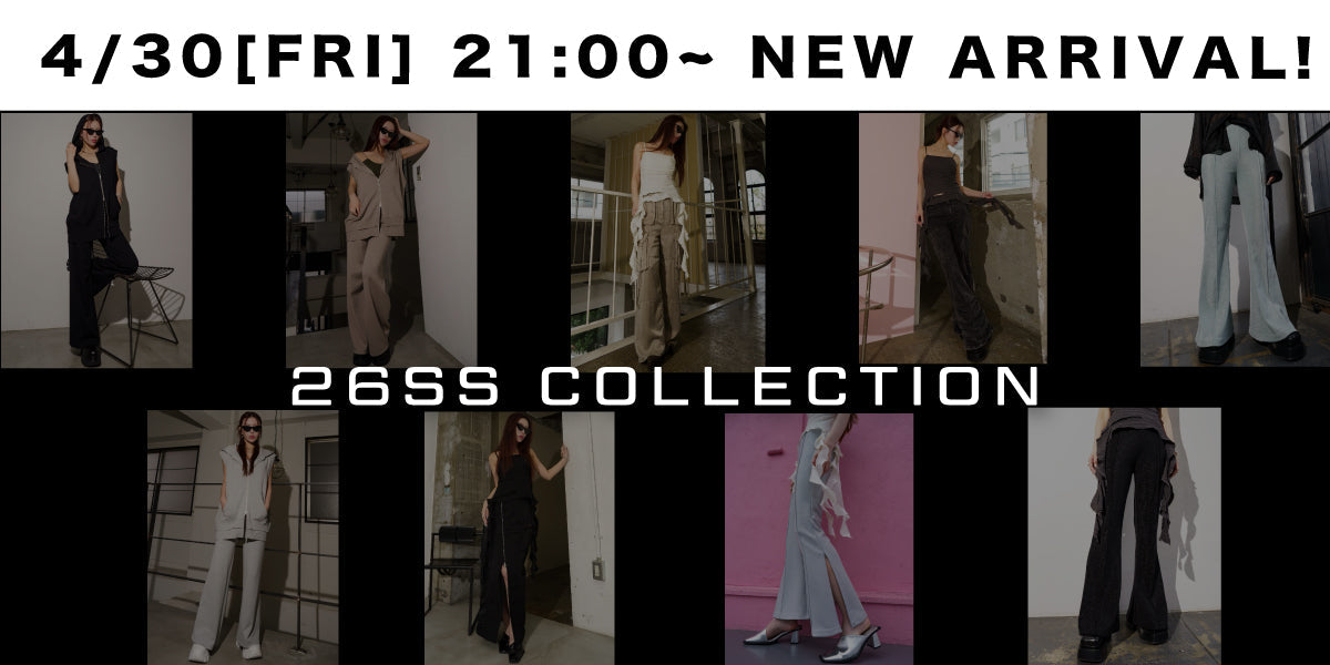 4/30(THU) 21:00~ <br>26SS NEW ARRIVAL!!