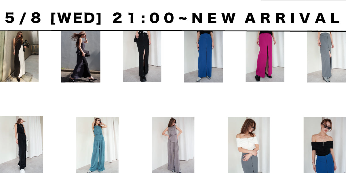 5/8(WED)21:00~ <br>NEW ARRIVAL!!