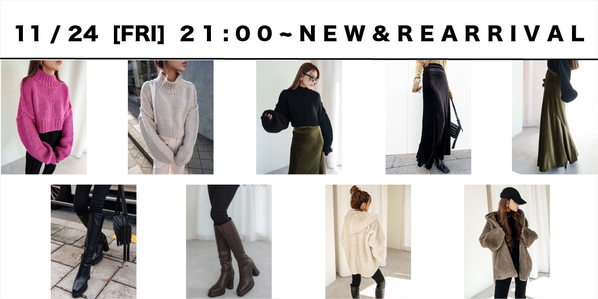 11/24(FRI)21:00~<br>New & Re arrival !!!