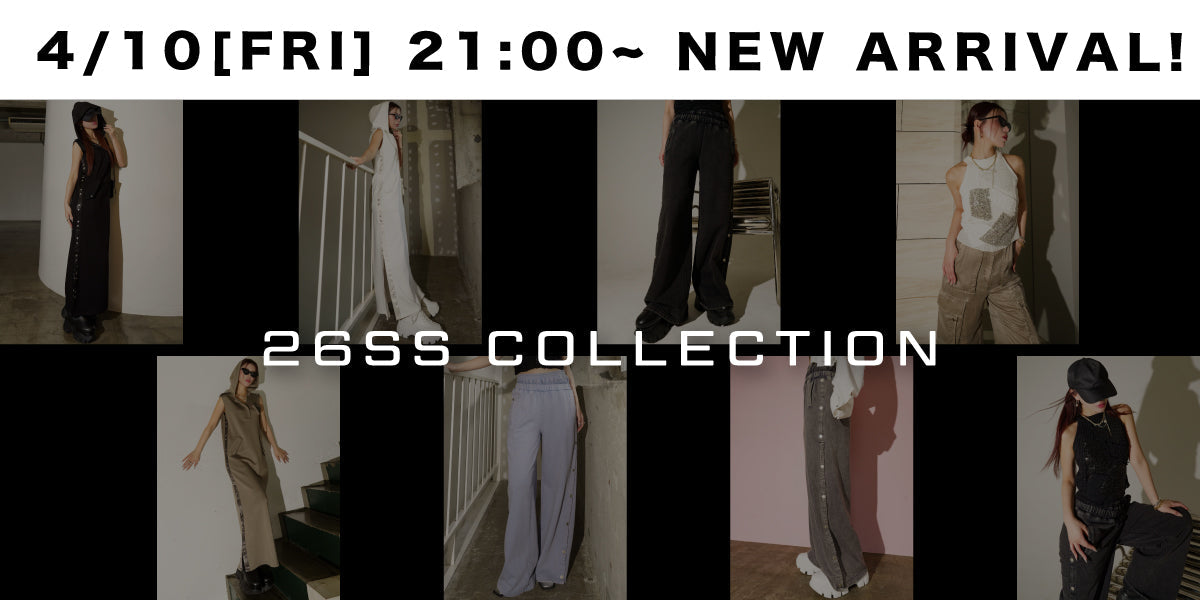4/10(FRI) 21:00~ <br>26SS NEW ARRIVAL!!