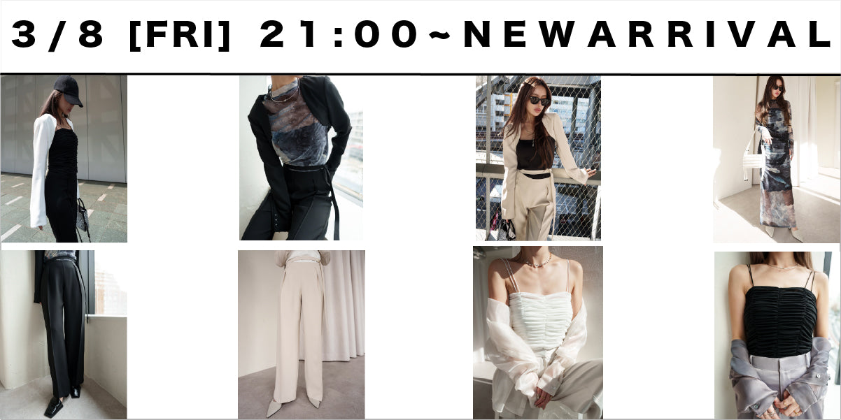 3/8(FRI)21:00~<br>24SS COLLECTION <br> NEW ARRIVAL!!!